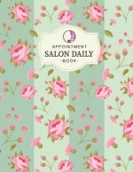 Salon Daily Appointment Book: Undated 52 Weeks Monday to Sunday 7am to 8pm Planner Organizer 15 Minutes Sections.for Salons Spas Hair Stylist Beauty