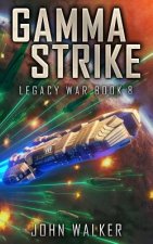Gamma Strike: Legacy War Book 8