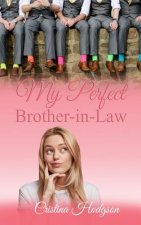 My Perfect Brother-In-Law: Laugh Out Loud Romantic Comedy