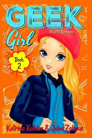 Geek Girl - Book 2 (John Zakour,Katrina Kahler)(Brožovaná)