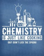 Hexagonal Chemistry Lab Book: 8.5 X 11 Chemistry School Graph Paper Chemistry Is Like Cooking But Don't Lick the Spoon