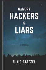 Gamers, Hackers, and Liars