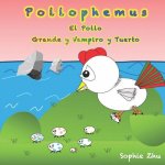 Pollophemus, El Pollo Grande Y Vampiro Y Tuerto (Spanish Edition)