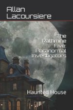 The Rathmine Five: Paranormal Investigators: Haunted House