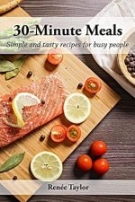 30-Minute Meals: Simple and Tasty Recipes for Busy People