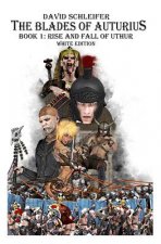 The Blades of Auturius: Rise and Fall of Uthur - White Edition