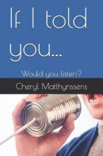 If I Told You...: Would You Listen?