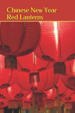 Chinese New Year Red Lanterns: 2019 Chinese New Year Cover Edition (Year of the Pig)