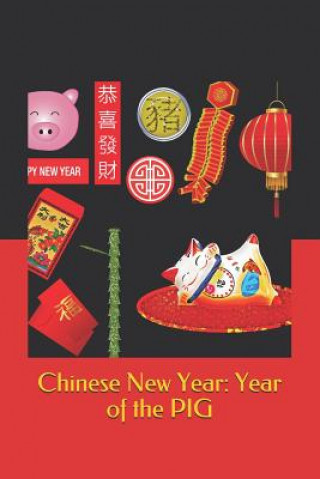 Chinese New Year: Year of the Pig: 2019 Chinese New Year Cover Edition (Year of the Pig)