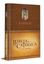 La Biblia Católica: Edición Letra Grande. Tapa Dura, Marrón, Con Virgen de Guada Lupe En Cubierta / Catholic Bible. Hard Cover, Brown, with Virgen