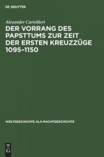 Vorrang Des Papsttums Zur Zeit Der Ersten Kreuzzuge 1095-1150