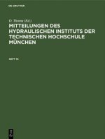 Mitteilungen Des Hydraulischen Instituts Der Technischen Hochschule Munchen