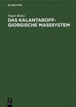 Das Kalantaroff-Giorgische Masssystem