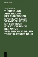 Theorie Und Anwendung Der Funktionen Einer Komplexen Veranderlichen. Ein Lehrbuch Fur Studierende Der Naturwissenschaften Und Technik, Erster Band