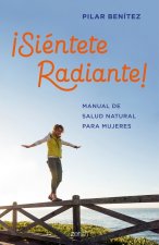¡SIÈNTETE RADIANTE!
