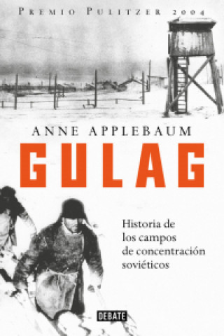 Gulag : historia de los campos de concentración soviéticos