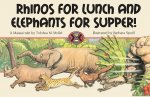 Rhinos for Lunch and Elephants for Supper!