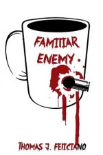 Familiar Enemy: A Story in Prose and Poetry
