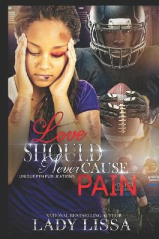 Love Should Never Cause Pain: A Domestic Abuse Novel