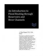 An Introduction to Flood Routing through Reservoirs and River Channels