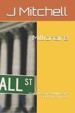 Millionaire: How I Became a Millionaire and You Can Too !