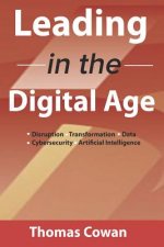 Leading in the Digital Age: Disruption, Transformation, Data, Cybersecurity, Artificial Intelligence