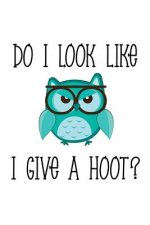 Do I Look Like I Give a Hoot?