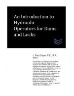 An Introduction to Hydraulic Operators for Dams and Locks