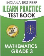 Indiana Test Prep iLearn Practice Test Book Grade 3: Preparation for the iLearn Mathematics Assessments