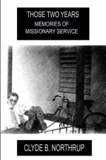 Those Two Years: Memories of Missionary Service