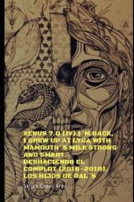 Xenus 7.0 (IV) I'm Back, I Grew Up at Lyra with mamouth's Milk Strong and Smart, Deshaciendo el Complot (2016-2018), Los Hijos de DAL'S