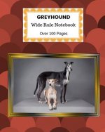 Greyhound: Wide Rule Notebook. Over 100 Pages