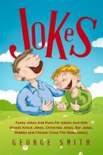 Jokes: Funny Jokes and Puns for Adults and Kids (Knock Knock Jokes, Christmas Jokes, Bar Jokes, Riddles and Chicken Cross the