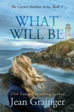 What Will Be: The Carmel Sheehan Series