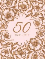 50 Years Loved