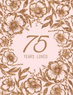 75 Years Loved