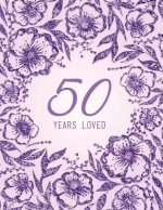 50 Years Loved