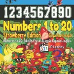 Numbers 1 to 20. Strawberry Edition. Bilingual Spanish-English: Números 1 a 20. Edición Fresa. Bilingüe Espa?ol-Inglés