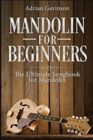 Mandolin For Beginners: The Ultimate Songbook for Mandolin