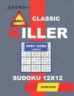 Сlassic 400 + Killer Very hard levels sudoku 12 x 12: Holmes presents a logical puzzle book with proven Sudoku. Very hard level Sudoku book. (pl