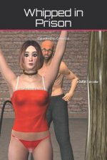 Whipped in Prison: (spanked to Confess)