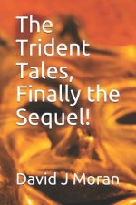 The Trident Tales, Finally the Sequel!: Another Trident Tale Book