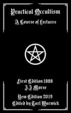 Practical Occultism: A Course of Lectures
