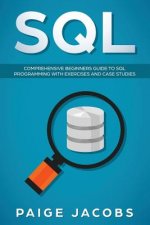 SQL: Comprehensive Beginners Guide to SQL Programming with Exercises and Case Studies