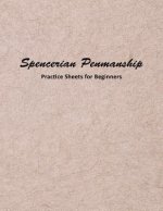 Spencerian Penmanship Practice Sheets for Beginners: Elegant Cursive Handwriting for Beginner and Advanced