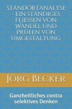 Standortanalyse - Ein Ständiges Fließen Von Wandel Und Prüfen Von Umgestaltung: Ganzheitliches Contra Selektives Denken