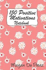 150 Positive Motivations: 150 Positive Quote to Keep You on Track with Life