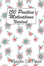 150 Positive Motivations: 150 Positive Quote to Keep You on Track with Life