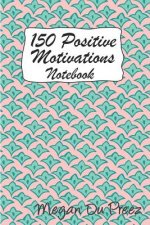 150 Positive Motivations: 150 Positive Quote to Keep You on Track with Life