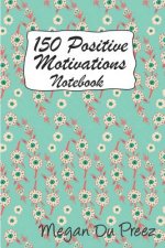 150 Positive Motivations: 150 Positive Quote to Keep You on Track with Life